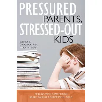 Pressured Parents, Stressed-Out Kids: Dealing with Competition While Raising a Successful Child