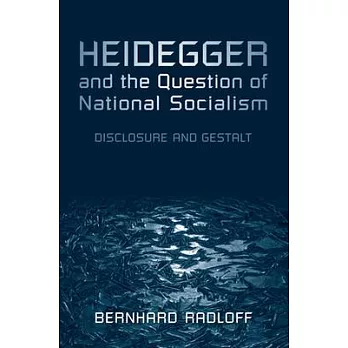 Heidegger and the Question of National Socialism: Disclosure and Gestalt