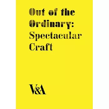 Out of the Ordinary: Spectacular Craft