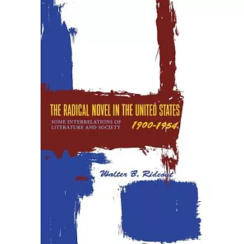 The Radical Novel in the United States, 1900-1954: Some Interrelations of Literature and Society