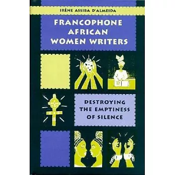 Francophone African Women Writers: Destroying the Emptiness of Silence