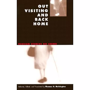 Out Visiting and Back Home: Russian Stories on Aging