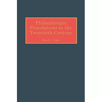 Philanthropic Foundations in the Twentieth Century
