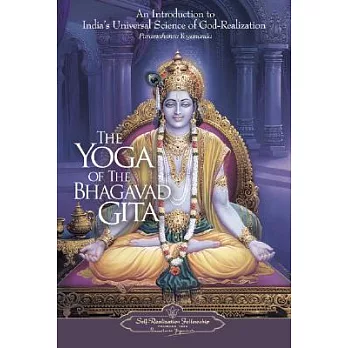 The Yoga of the Bhagavad Gita: An Introduction to India’s Universal Science of God-Realization
