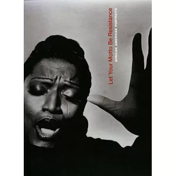 Let Your Motto Be Resistance: African American Portraits