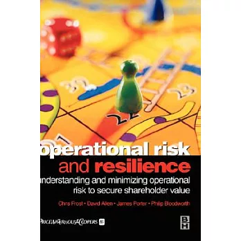 Operational Risk and Resilience: Understanding and Minimising Operational Risk to Secure Shareholder Value