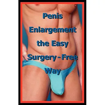 Penis Enlargement the Easy Surgery-free Way