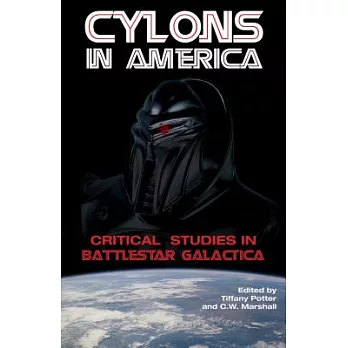 Cylons in America: Critical Studies in Battlestar Galactica