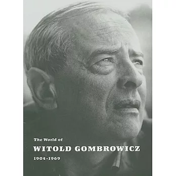 The World of Witold Gombrowicz 1904-1969: Catalog of a Centenary Exhibition at the Beinecke Rare Book & Manuscript Library, Yale