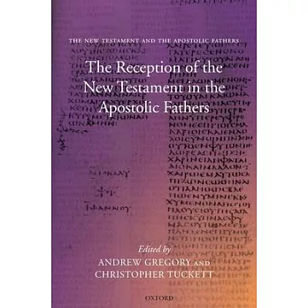 The Reception of the New Testament in the Apostolic Fathers