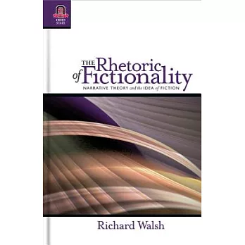 The Rhetoric of Fictionality: Narrative Theory and the Idea of Fiction