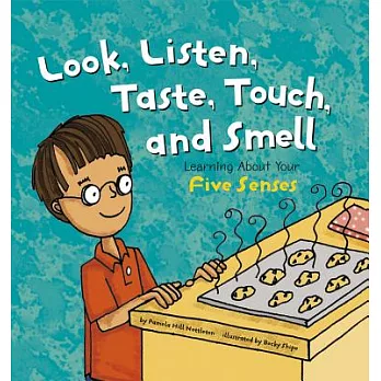 Look, Listen, Taste, Touch, and Smell: Learning About Your Five Senses