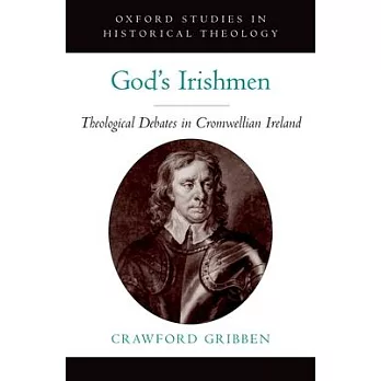 God’s Irishmen: Theological Debates in Cromwellian Ireland