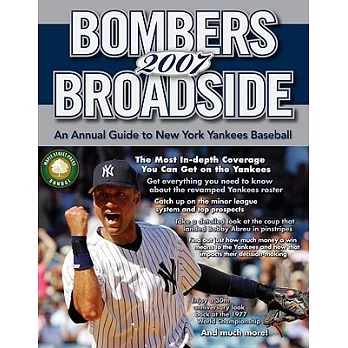 Bombers Broadside 2007: An Annual Guide to New York Yankees Baseball