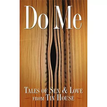 Do Me: Tales of Sex and Love from Tin House