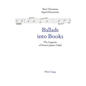 Ballads Into Books: The Legacies Of Francis James Child