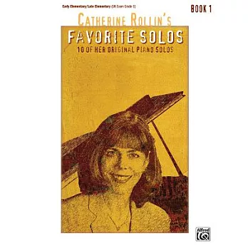 Catherine Rollin’s Favorite Solos, Book 1: 10 of Her Original Piano Solos
