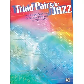 Triad Pairs for Jazz: Practice and Application for the Jazz Improvisor