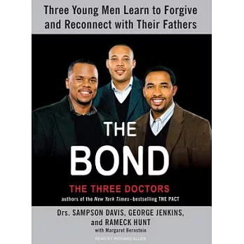 The Bond, The Three Doctors: Three Young Men Learn to Forgive and Reconnect With Their Fathers, Library Edition