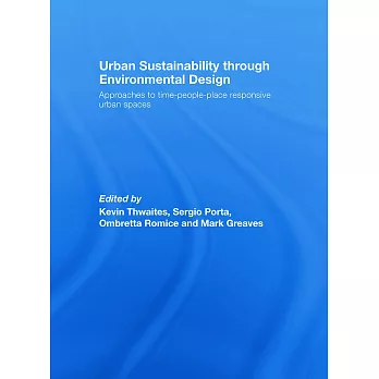 Urban Sustainability Through Environmental Design: Approaches to Time-People-Place Responsive Urban Spaces