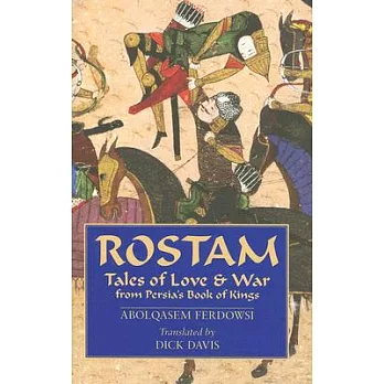 Rostam: Tales of Love & War from Persia’s Book of Kings