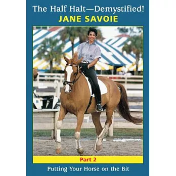 The Half Halt - Demystified!: Putting Your Horse on the Bit