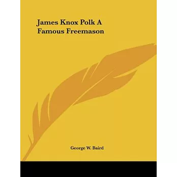 James Knox Polk: A Famous Freemason