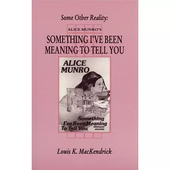 Some Other Reality: Alice Munro’s ＂Something I’ve Been Meaning to Tell You＂