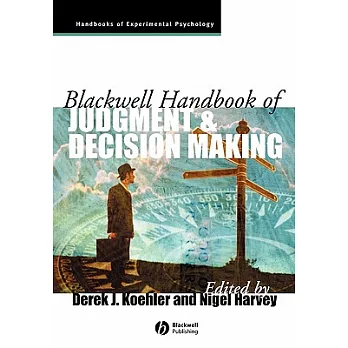 Blackwell Handbook of Judgment and Decision Making