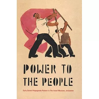 Power to the People: Early Soviet Propaganda Posters in The Israel Museum, Jerusalem