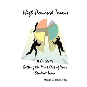 High-powered Teams: A Guide to Getting the Most Out of Your Student Team