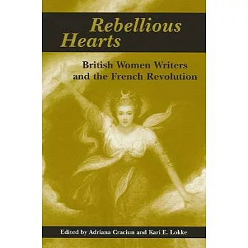 Rebellious Hearts: British Women Writers and the French Revolution