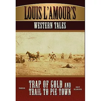 Louis L’Amour’s Western Tales: Trap of Gold and Trail to Pie Town