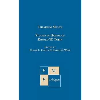 Theatrum Mundi: Studies in Honor of Ronald W. Tobin