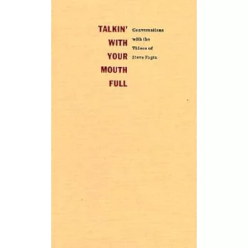Talkin With Your Mouth Full: Conversations With the Videos of Steve Fagin
