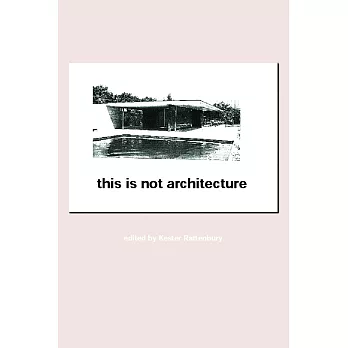 This Is Not Architecture: Media Constructions