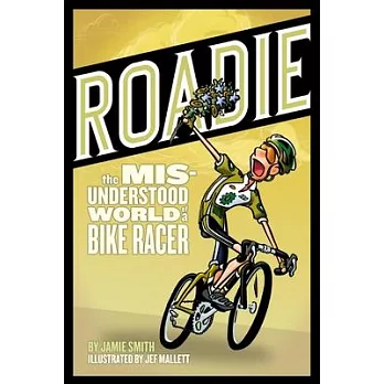 Roadie: The Misunderstood World of a Bike Racer