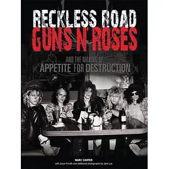 Reckless Road: Guns N’ Roses and the Making of Appetite for Destruction: Author Autographed Edition!