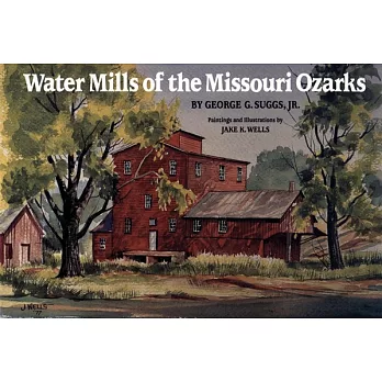 Water Mills of the Missouri Ozarks