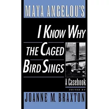Maya Angelou’s I Know Why the Caged Bird Sings: A Casebook