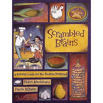 Scrambled Brains: A Cooking Guide for the Reality Impaired