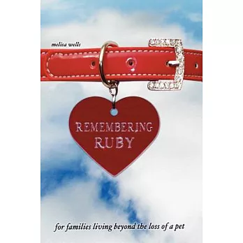 Remembering Ruby: For Families Living Beyond the Loss of a Pet