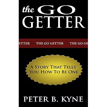 The Go-Getter: A Story That Tells You How to Be One
