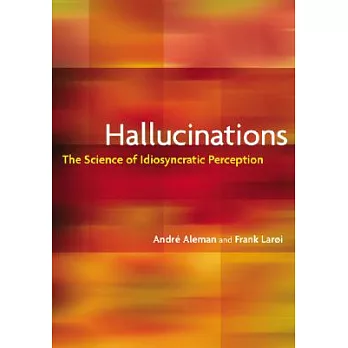 Hallucinations: The Science of Idiosyncratic Perception