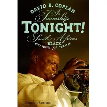 In Township Tonight!: South Africa’s Black City Music and Theatre