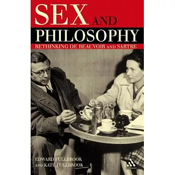 Sex and Philosophy: Rethinking De Beauvoir and Sartre