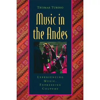Music in the Andes: Experiencing Music, Expressing Culture [With CD (Audio)]