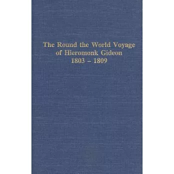 The Round the World Voyage of Hieromonk Gideon, 1803-1809