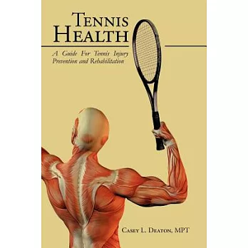 Tennis Health: A Guide for Tennis Injury Prevention and Rehabilitation