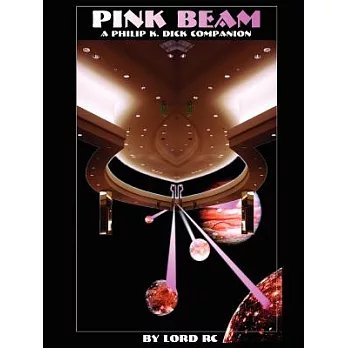 Pink Beam: A Philip K. Dick Companion